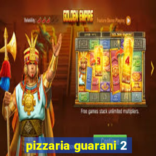 pizzaria guarani 2